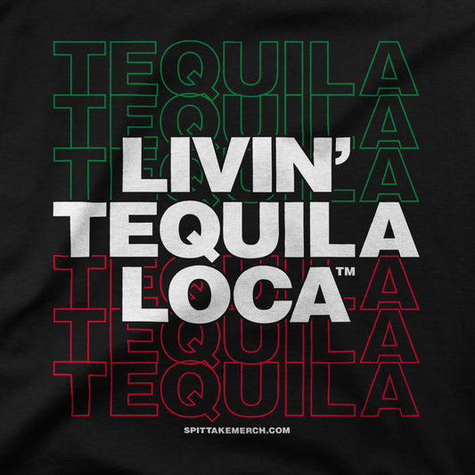 Livin Tequila Loca Tee