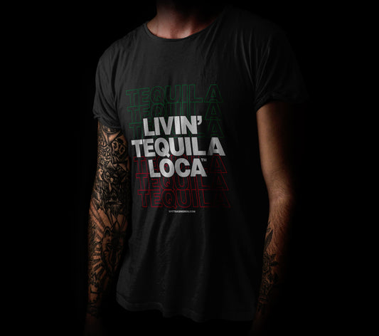 Livin Tequila Loca Tee