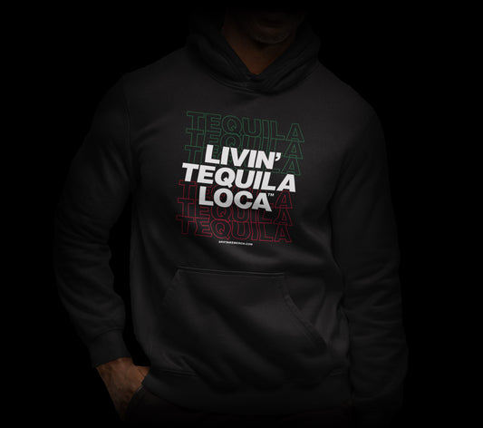 Livin Tequila Loca Hooded Sweatshirt