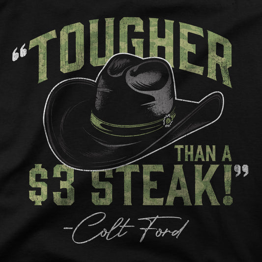 Tougher than a $3 Steak Tee