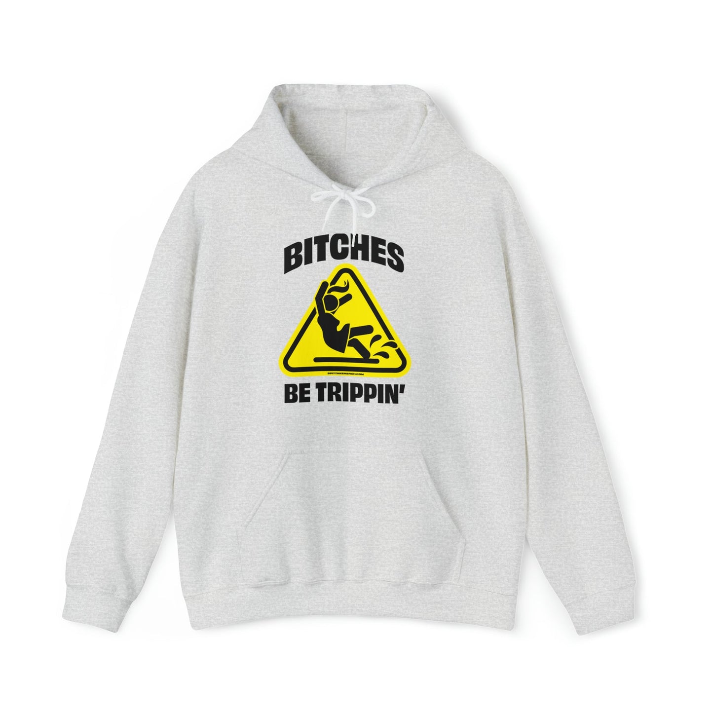 Bitches Be Trippin' Hooded Sweatshirt