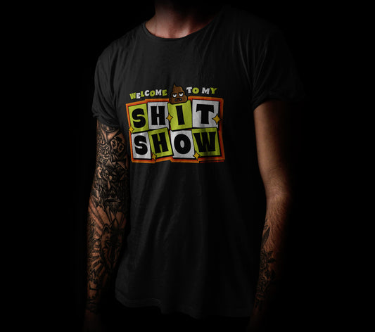 Welcome To My Shit Show Tee